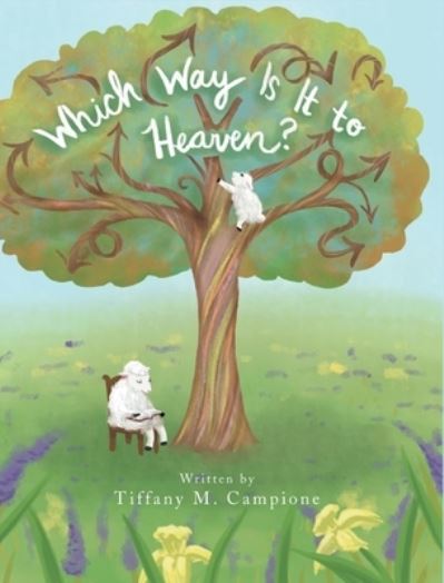 Cover for Tiffany M Campione · Which Way Is It to Heaven? (Hardcover Book) (2019)