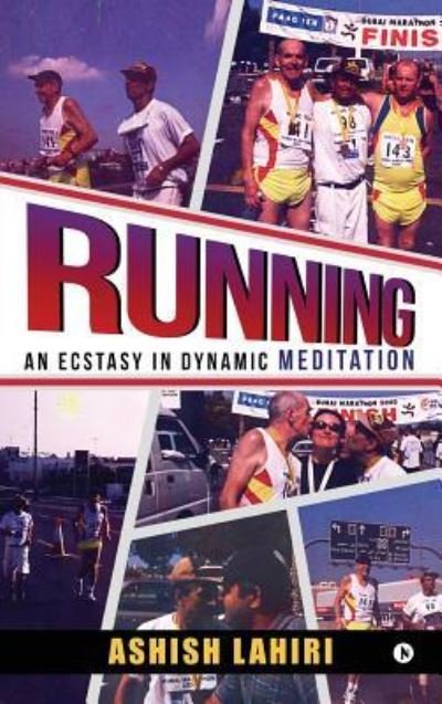 Cover for Lahiri Ashish · Running - An Ecstasy in Dynamic Meditation (Hardcover Book) (2018)