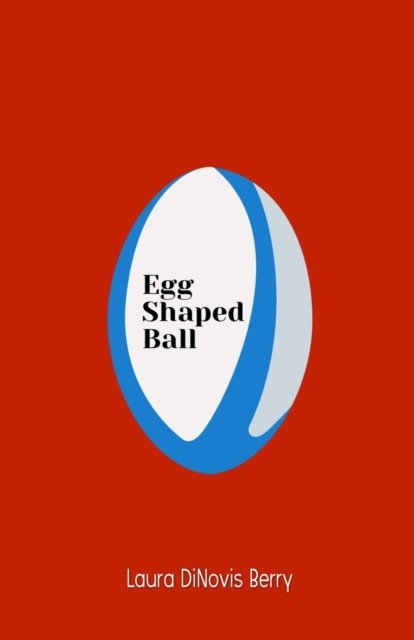 Cover for Laura Dinovis Berry · Egg Shaped Ball (Paperback Book) (2020)