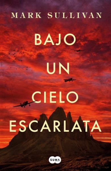 Bajo un cielo escarlata / Beneath a Scarlet Sky - Mark Sullivan - Livres - Suma - 9781644730010 - 23 avril 2019