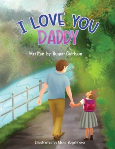 Cover for Roger L Carlson · I Love you Daddy: A dad and daughter relationship (Taschenbuch) (2019)