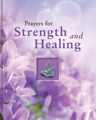 Prayers for Strength and Healing - Publications International Ltd - Books - Publications International, Ltd. - 9781645580010 - December 15, 2019