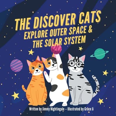 Cover for Charlotte Dane · The Discover Cats Explore Outer Space &amp; and Solar System: A Children's Book About Scientific Education (Paperback Book) (2020)