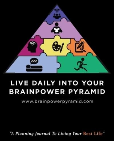 Cover for Louise a Elliott · Live Daily Into Your Brainpower Pyramid: A Planning Journal To Living Your Best Life (Paperback Book) (2020)