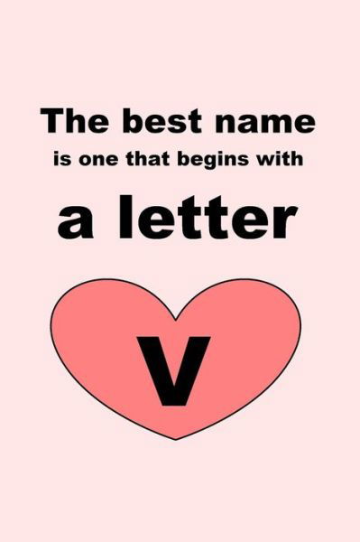 The best name is one that begins with a letter V - Letters - Kirjat - Independently Published - 9781651785010 - perjantai 27. joulukuuta 2019