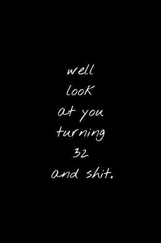 Well Look At You Turning 32 And Shit - MB Journals - Libros - Independently Published - 9781655026010 - 3 de enero de 2020