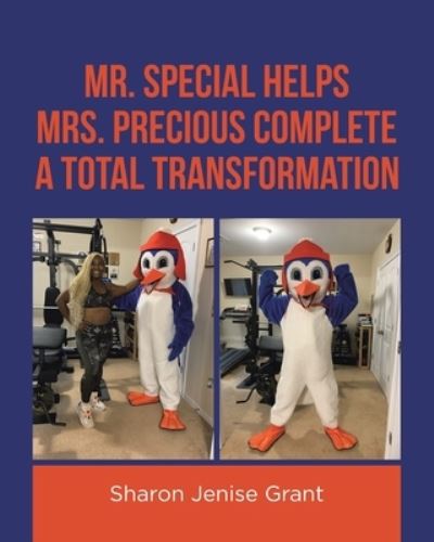 Cover for Sharon Jenise Grant · Mr. Special Helps Mrs. Precious Complete a Total Transformation (Book) (2022)