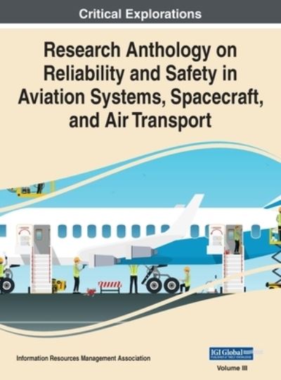 Cover for Information Reso Management Association · Research Anthology on Reliability and Safety in Aviation Systems, Spacecraft, and Air Transport, VOL 3 (Gebundenes Buch) (2020)