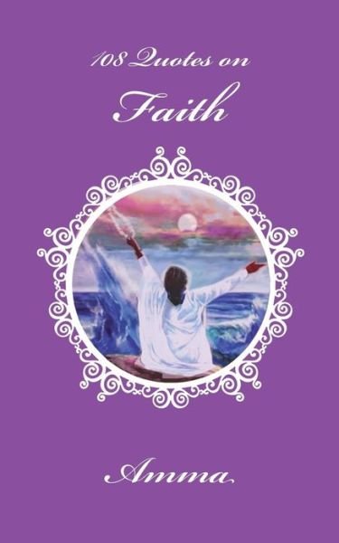 Cover for Sri Mata Amritanandamayi Devi · 108 Quotes on Faith (Paperback Bog) (2014)