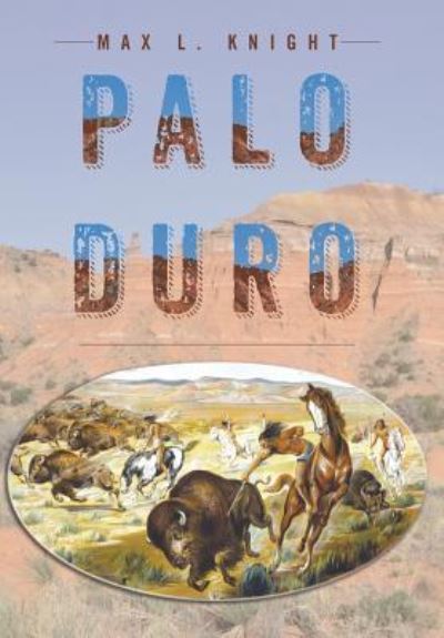 Cover for Max L Knight · Palo Duro (Hardcover Book) (2016)