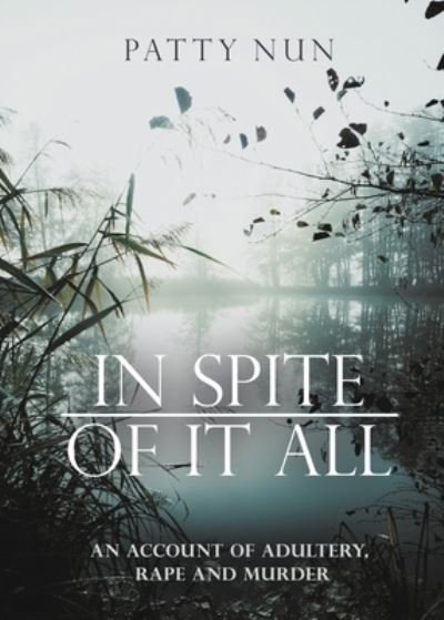 Cover for Patty Nun · In Spite of it All: A Story of Adultery, Rape and Murder (Paperback Book) (2021)