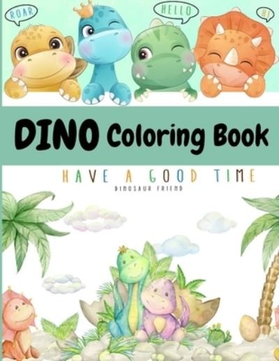 Cover for Lora Dorny · Dino Coloring Book: My First Cute Dino Coloring Book Great Gift for Boys &amp; Girls Ages 4-8 (Pocketbok) (2021)