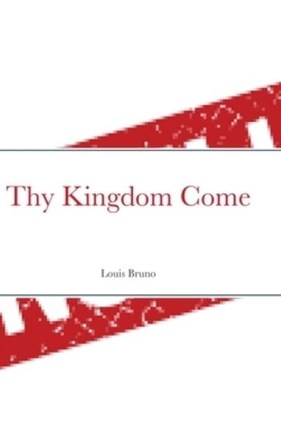 Cover for Louis Bruno · Thy Kingdom Come (Hardcover bog) (2020)