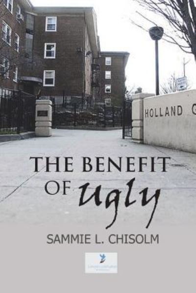 Cover for Sammie Chisolm · The Benefit of Ugly (Paperback Book) (2018)