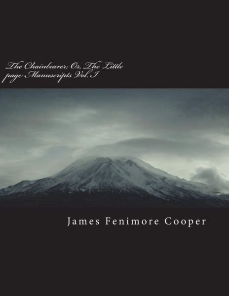 Cover for James Fenimore Cooper · The Chainbearer; Or, the Little Page Manuscripts Vol. I (Pocketbok) (2018)