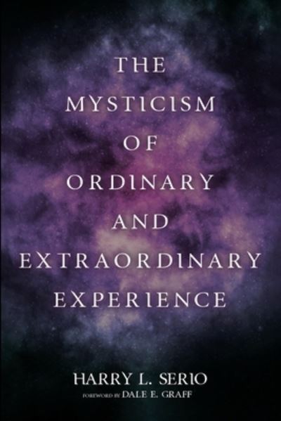 Cover for Harry L Serio · The Mysticism of Ordinary and Extraordinary Experience (Paperback Book) (2021)