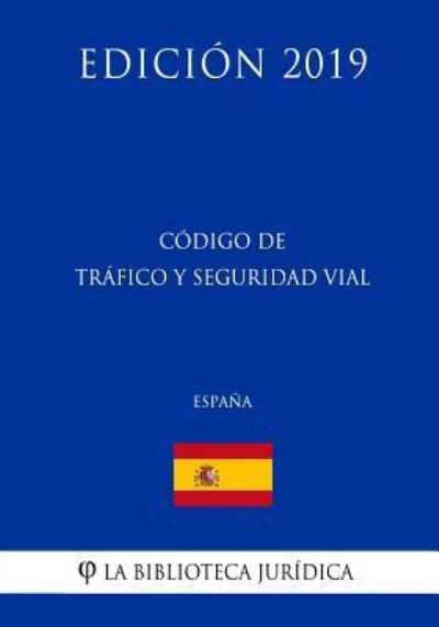 Cover for La Biblioteca Juridica · C digo de Tr fico Y Seguridad Vial (Espa a) (Edici n 2019) (Pocketbok) (2018)