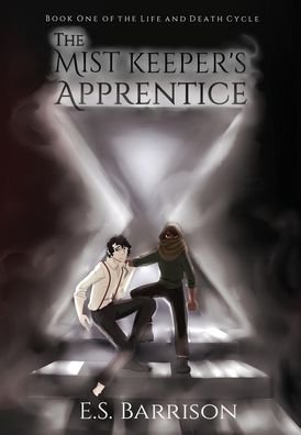 Cover for E S Barrison · The Mist Keeper's Apprentice (Hardcover bog) (2020)