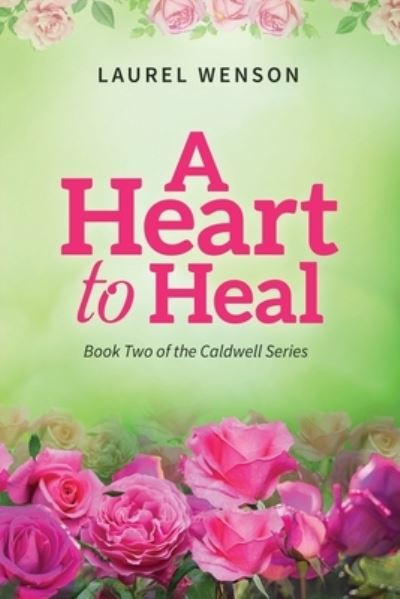 Cover for Laurel Wenson · A Heart to Heal (Paperback Book) (2020)