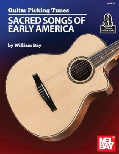 Guitar Picking Tunes - Sacred Songs of Early America - William A. Bay - Livres - Bay Music, William - 9781736363010 - 25 juin 2021