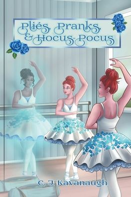 Cover for C J Kavanaugh · Plies, Pranks &amp; Hocus Pocus (Paperback Book) (2021)