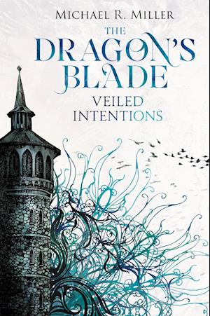 Cover for Michael R Miller · The Dragon's Blade: Veiled Intentions - Dragon's Blade (Gebundenes Buch) [2nd Hardback edition] (2023)