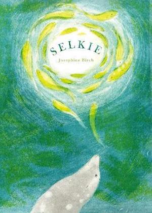 Cover for Josephine Birch · Selkie (Paperback Book) (2024)