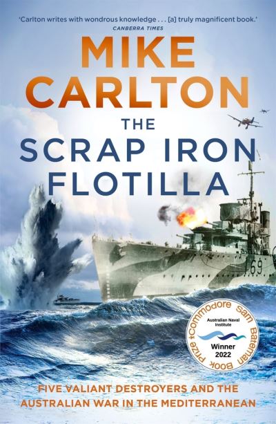 Cover for Mike Carlton · The Scrap Iron Flotilla: Five Valiant Destroyers and the Australian War in the Mediterranean (Paperback Book) (2023)