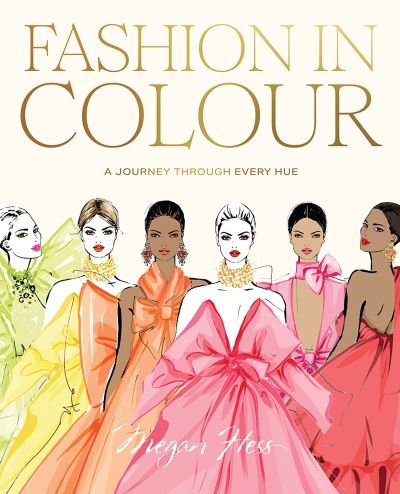 Cover for Megan Hess · Fashion in Colour: A Journey through Every Hue (Hardcover Book) (2024)