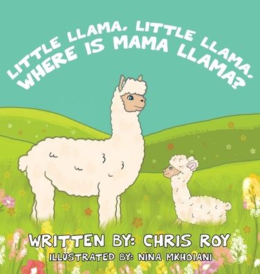 Cover for Chris Roy · Little Llama, Little Llama, Where is Mama Llama? (Hardcover Book) (2020)