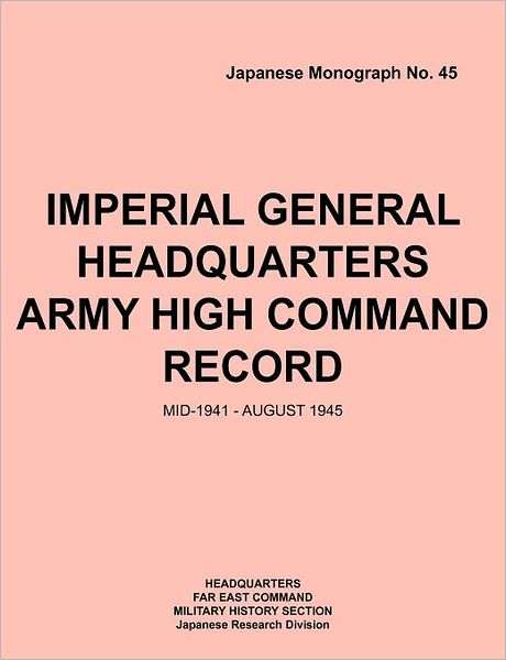 Cover for Military History Section · Imperial General Headquarters Army High Command Record, Mid-1941 - August 1945 (Paperback Book) (2012)