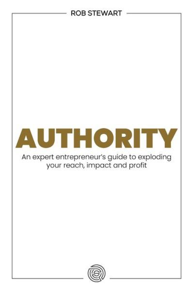 Authority - Rob Stewart - Bücher - Rethink Press - 9781781334010 - 23. Oktober 2019