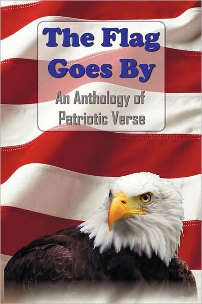 Cover for Et Al. · The Flag Goes By: an Anthology of Patriotic Verse (Paperback Book) (2012)