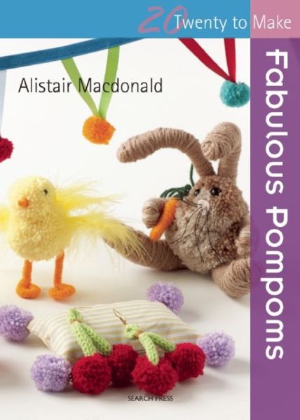 Cover for Alistair MacDonald · Twenty to Make: Fabulous Pompoms - Twenty to Make (Paperback Book) (2015)