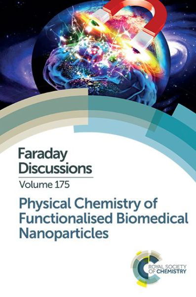 Cover for Royal Society of Chemistry · Physical Chemistry of Functionalised Biomedical Nanoparticles: Faraday Discussion 175 - Faraday Discussions (Hardcover Book) (2015)