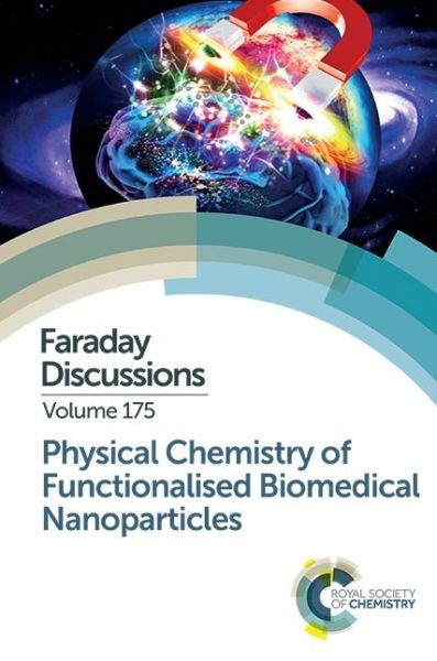 Cover for Royal Society of Chemistry · Physical Chemistry of Functionalised Biomedical Nanoparticles: Faraday Discussion 175 - Faraday Discussions (Gebundenes Buch) (2015)