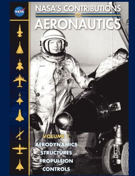 Cover for Nasa · NASA's Contributions to Aeronuatics Volume I: Aerodynamics, Structures, Propulsion, Controls (Paperback Book) (2010)