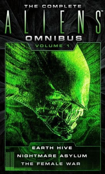 Cover for Steve Perry · The Complete Aliens Omnibus: Volume One (Earth Hive, Nightmare Asylum, The Female War) - The Complete Aliens Omnibus (Paperback Book) (2016)