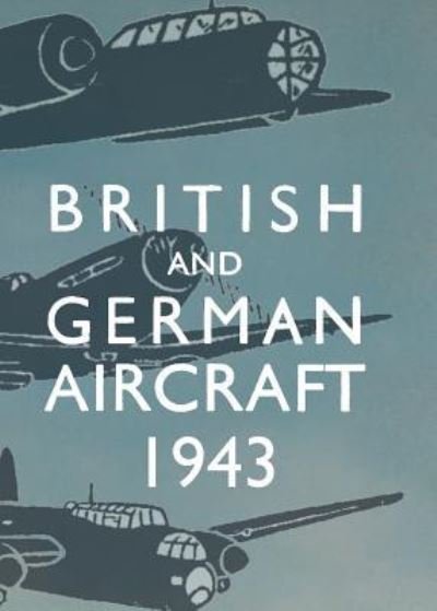 Cover for Anon · British and German Aircraft 1943 (Paperback Bog) (2018)