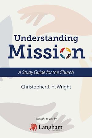 Cover for Christopher J. H. Wright · Understanding Mission: A Study Guide for the Church (Paperback Book) (2025)