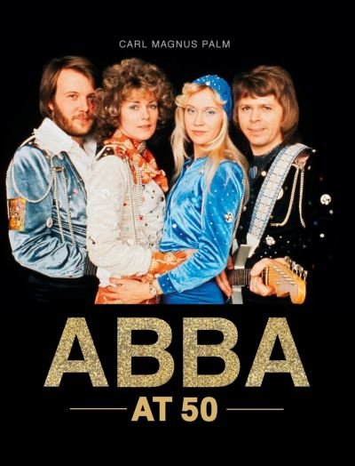 Cover for Carl Magnus Palm · ABBA at 50 (Hardcover Book) (2022)