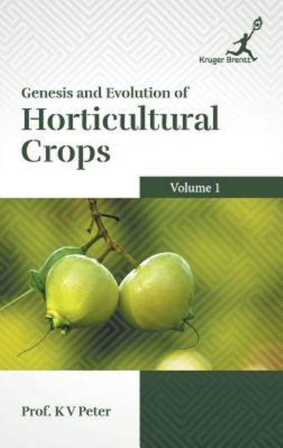 Cover for K V Peter · Genesis and Evolution of Horticultural Crops Vol. 1 (Inbunden Bok) (2017)