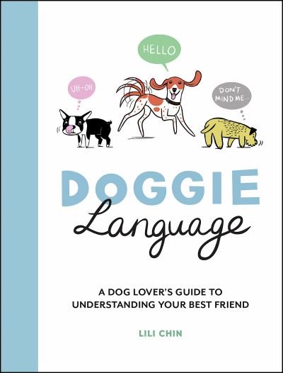 Cover for Lili Chin · Doggie Language: A Dog Lover's Guide to Understanding Your Best Friend (Gebundenes Buch) (2020)