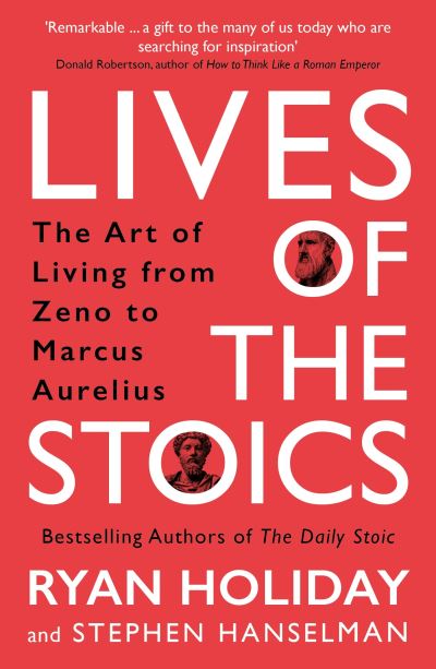 Cover for Ryan Holiday · Lives of the Stoics: The Art of Living from Zeno to Marcus Aurelius (Paperback Bog) [Main edition] (2022)