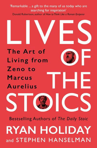 Cover for Ryan Holiday · Lives of the Stoics: The Art of Living from Zeno to Marcus Aurelius (Taschenbuch) [Main edition] (2022)