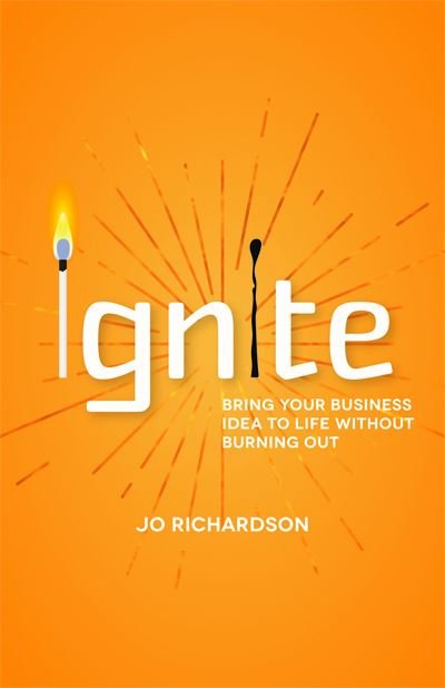 Cover for Jo Richardson · Ignite: Bring your business idea to life without burning out (Paperback Book) (2021)