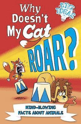 Cover for Marc Powell · Why Doesn't My Cat Roar?: Mind-Blowing Facts About Animals - Big Ideas! (Paperback Book) (2021)