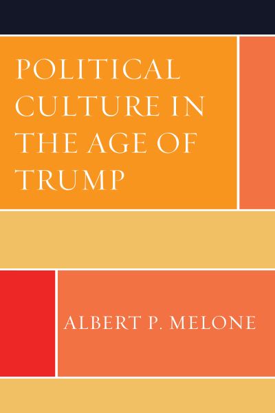 Cover for Albert P. Melone · Political Culture in the Age of Trump (Hardcover Book) (2020)