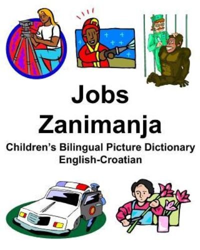 Cover for Richard Carlson Jr · English-Croatian Jobs / Zanimanja Children's Bilingual Picture Dictionary (Paperback Book) (2019)