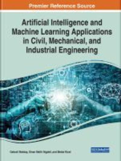 Artificial Intelligence and Machine Learning Applications in Civil, Mechanical, and Industrial Engineering - - Books - IGI Global - 9781799803010 - November 29, 2019